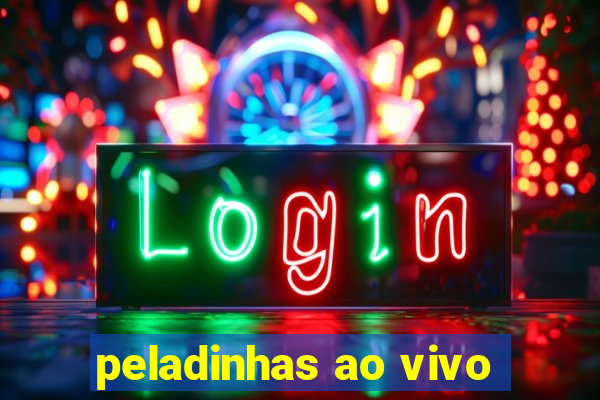 peladinhas ao vivo